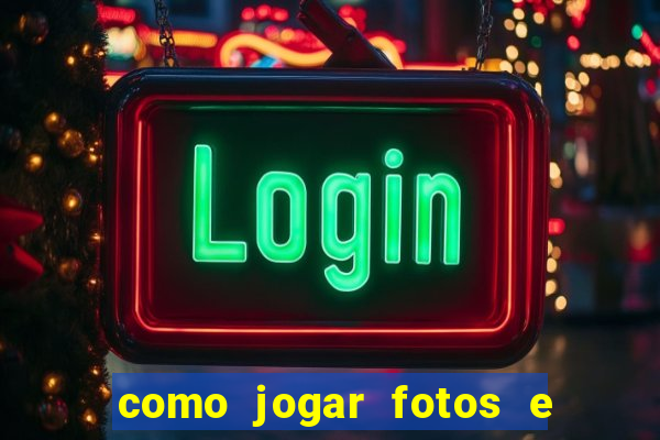 como jogar fotos e videos na nuvem